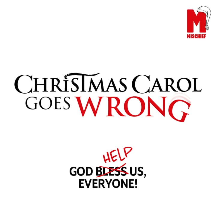 Mischief Present Brand New Goes Wrong Play - Christmas Carol Goes Wrong - in the West End and on Tour